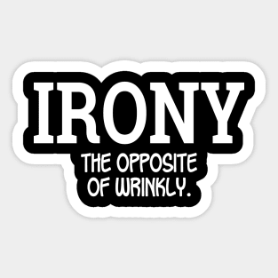 Irony The Opposite Of Wrinkly Sticker